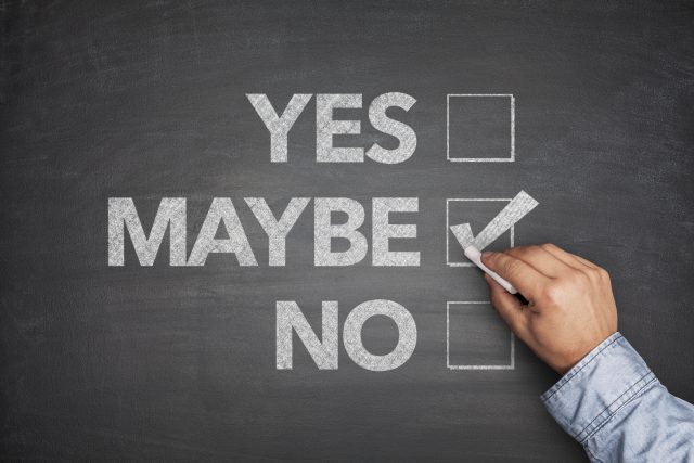 The Deadly Danger of Maybe